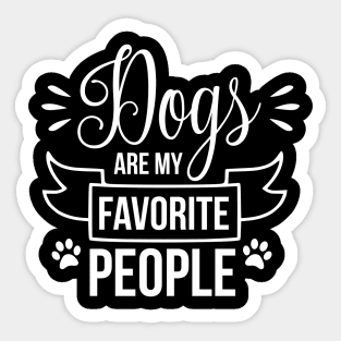 Dogs are my favorite people - funny dog quote Sticker